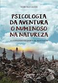 Ler Psicologia da aventura: o numinoso na natureza examinando os livros de montanha, do autor Marcelo Guidi Ler Psicologia da aventura: o numinoso na natureza examinando os livros de montanha, do autor Marcelo Guidi