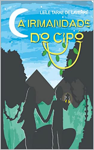 Ler A Irmandade do Cipó, do autor Leíle Tarae de Laverré