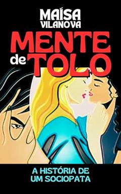 Mente de tolo: A história de um sociopata, do autor Maísa Vilanova