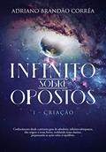 Ler INFINITO SOBRE OPOSTOS: CriAção, do autor Adriano Corrêa