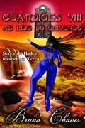 Ler Guardiões VIII: As Leis do Universo (Saga dos Guardiões) (Portuguese Edition), do autor Bruno Martins Chaves Ler Guardiões VIII: As Leis do Universo (Saga dos Guardiões) (Portuguese Edition), do autor Bruno Martins Chaves