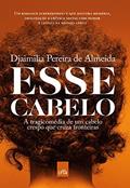 Ler Esse cabelo: A tragicomédia de um cabelo crespo que cruza fronteiras, do autor Djaimilia Pereira de Almeida Ler Esse cabelo: A tragicomédia de um cabelo crespo que cruza fronteiras, do autor Djaimilia Pereira de Almeida