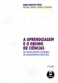 Ler A Aprendizagem e o Ensino de Ciências: Do Conhecimento Cotidiano ao Conhecimento Científico, do autor Juan I. Pozo; Miguel Ángel Gómes Crespo