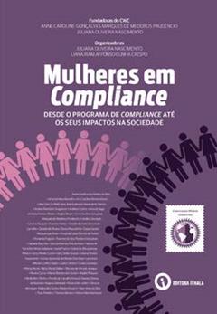 Mulheres em Compliance: desde o programa de Compliance até os seus impactos na sociedade, do autor Juliana Oliveira Nascimento; Liana Irani Affonso Cunha Crespo