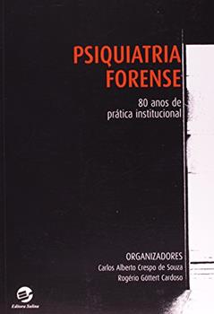 Psiquiatria Forense: 80 Anos de Prática Institucional, do autor Carlos Alberto Crespo De Souza; Rogério Göttert Cardoso