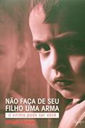 Ler NAO FACA DE SEU FILHO UMA ARMA, do autor UBIRAJARA CRESPO Ler NAO FACA DE SEU FILHO UMA ARMA, do autor UBIRAJARA CRESPO