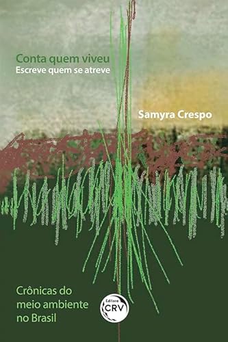 Ler Conta quem viveu escreve quem se atreve crônicas do meio ambiente no Brasil, do autor Samyra Crespo