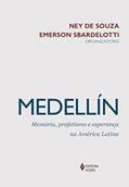 Ler Medellín: memória, profetismo e esperança na América Latina, do autor Emerson Sbardelotti; Ney de Souza Ler Medellín: memória, profetismo e esperança na América Latina, do autor Emerson Sbardelotti; Ney de Souza