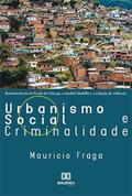 Ler Urbanismo Social e Criminalidade: reminiscências da Escola de Chicago, o Modelo Medellín e a redução da violência, do autor Mauricio Fraga