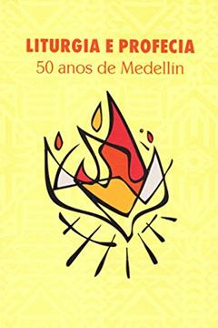 Liturgia e Profecia - 50 Anos de Medellín, do autor Varios Autores