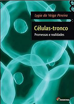 Células-tronco: Promessas e realidades, do autor Lygia da Veiga Pereira