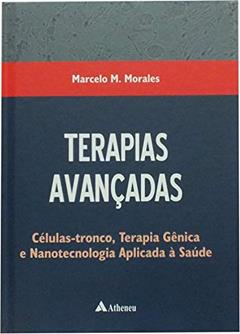 Terapias Avançadas: Células-tronco, Terapia Gênica e Nanotecnologia Aplicada à Saúde, do autor Marcelo M. Morales