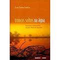 Ler Troncos Soltos Na Água. Encontros E Desencontros, do autor Luiz Carlos Ladela Ler Troncos Soltos Na Água. Encontros E Desencontros, do autor Luiz Carlos Ladela