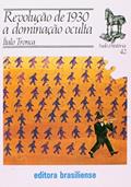 Ler Revolução de 1930. A Dominação Oculta - Volume 42. Coleção Tudo É História, do autor Ítalo Tronca Ler Revolução de 1930. A Dominação Oculta - Volume 42. Coleção Tudo É História, do autor Ítalo Tronca