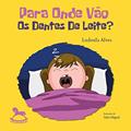 Ler Para Onde Vão os Dentes de Leite?, do autor Ludmila Alves