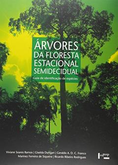 Árvores da Floresta Estacional Semidecidual, do autor Viviane Soares Ramos; Giselda Durigan; Geraldo A. D. C. Franco; Marinez Ferreira de Siqueira; Ricardo Ribeiro Rodrigues