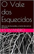 Ler O Vale dos Esquecidos: Escravidão, a morte não vem só do tronco, do autor R.S. Evandro