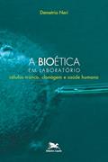 Ler A bioética em laboratório - Células-tronco, clonagem e saúde humana, do autor Demetrio Neri Ler A bioética em laboratório - Células-tronco, clonagem e saúde humana, do autor Demetrio Neri