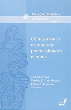 Células-Tronco e Eutanásia. Potencialidades e Limites, do autor Elvira Carvajal; Olinto A. Pegoraro