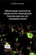 Ler Diferenciação Neuronal de Células-Tronco Mesenquimais Humanas Para Uso em Transplante Neural, do autor Guilherme Lepski Ler Diferenciação Neuronal de Células-Tronco Mesenquimais Humanas Para Uso em Transplante Neural, do autor Guilherme Lepski