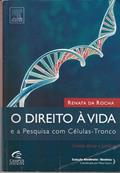 Ler O Direito à Vida e a Pesquisa em Células-tronco, do autor Renata Rocha