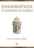Ler Dhammapada: O Caminho do Darma, do autor Anônimo Ler Dhammapada: O Caminho do Darma, do autor Anônimo