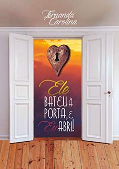 Ele Bateu à Porta e Eu Abri!, do autor Fernanda Carolina Del Re Zanette