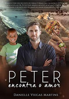 PETER ENCONTRA O AMOR (SÉRIE ESTAREI AO SEU LADO Livro 2), do autor DANIELLE VIEGAS MARTINS