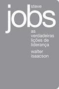 Ler Steve Jobs: As verdadeiras lições de liderança, do autor Walter Isaacson