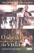 Ler O sentido da vida: à procura de mim memso, do autor Mércia Miranda Vasconcellos