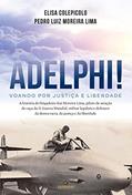 Ler Adelphi! Voando por Justiça e Liberdade, do autor Elisa Colepicolo; Pedro Luiz Moreira Lima Ler Adelphi! Voando por Justiça e Liberdade, do autor Elisa Colepicolo; Pedro Luiz Moreira Lima