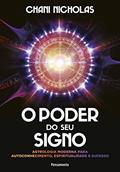 Ler O Poder do seu Signo: Astrologia Moderna Para Autoconhecimento, Espiritualidade e Sucesso, do autor Chani Nicholas Ler O Poder do seu Signo: Astrologia Moderna Para Autoconhecimento, Espiritualidade e Sucesso, do autor Chani Nicholas