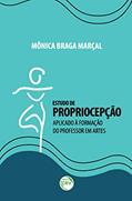 Ler Estudo de propriocepção aplicado à formação do professor em artes, do autor Mônica Braga Marçal Ler Estudo de propriocepção aplicado à formação do professor em artes, do autor Mônica Braga Marçal