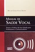 Ler Manual de Saúde Vocal. Teoria e Prática da Voz Falada Para Professores e Comunicadores, do autor Rita de Cássia Ficci Amato Ler Manual de Saúde Vocal. Teoria e Prática da Voz Falada Para Professores e Comunicadores, do autor Rita de Cássia Ficci Amato