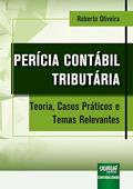 Ler Perícia Contábil Tributária - Teoria, Casos Práticos e Temas Relevantes, do autor Roberto Oliveira