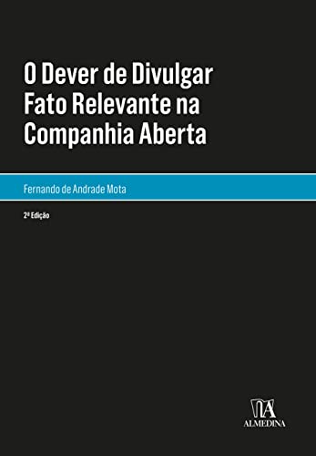 Ler O Dever de Divulgar Fato Relevante na Companhia Aberta, do autor Fernando de Andrade Mota Ler O Dever de Divulgar Fato Relevante na Companhia Aberta, do autor Fernando de Andrade Mota
