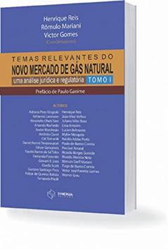 Temas Relevantes Do Novo Mercado De Gás Natural - Tomo 1, do autor Rômulo Mariani