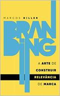Ler Branding: a arte de construir RELEVÂNCIA de marca, do autor Marcos Hiller Ler Branding: a arte de construir RELEVÂNCIA de marca, do autor Marcos Hiller