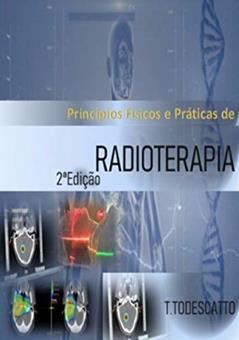 Radioterapia: Para Estudantes, Técnicos e Tecnólogos em Radiologia (1), do autor Tiago Dos Todescatto