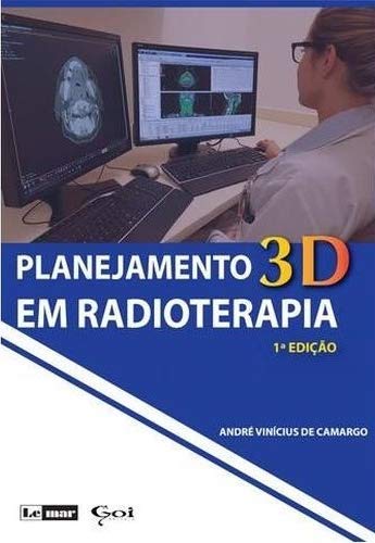 Ler Planejamento 3D em Radioterapia (Volume 1), do autor André Vinícius de Camargo Ler Planejamento 3D em Radioterapia (Volume 1), do autor André Vinícius de Camargo