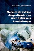 Ler Modelos de análise da qualidade e do risco aplicáveis à radioterapia, do autor Paulo Alfonso Varela Meléndez