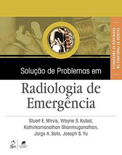 Solução de Problemas em Radiologia de Emergência, do autor Stuart Stuart E. Mirvis