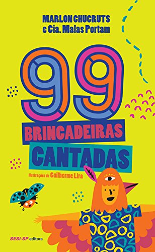 Ler 99 brincadeiras cantadas, do autor arlon Chucruts; Cia. Malas Portam Ler 99 brincadeiras cantadas, do autor arlon Chucruts; Cia. Malas Portam
