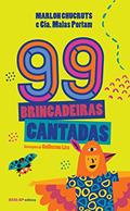 Ler 99 brincadeiras cantadas, do autor arlon Chucruts; Cia. Malas Portam
