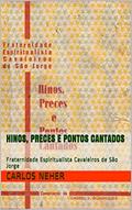 Ler Hinos, Preces e Pontos Cantados: Fraternidade Espiritualista Cavaleiros de São Jorge, do autor Carlos Neher; Gabriel P. Domingues