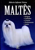 Ler Maltês: Origem, Cuidados, Criação, Treinamento, Saúde, do autor Marcio Infante Vieira