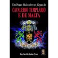 Ler Um Pouco Mais Sobre os Graus de Cavaleiro Templário e de Malta, do autor Rev Neville Barker Cryer Ler Um Pouco Mais Sobre os Graus de Cavaleiro Templário e de Malta, do autor Rev Neville Barker Cryer