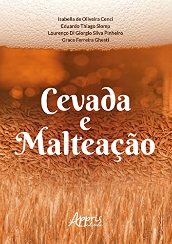 Ler Cevada e malteação, do autor Grace Ferreira Ghesti; Isabella de Oliveira Cenci; Eduardo Thiago Slomp; Lourenço Di Giorgio Pinheiro Ler Cevada e malteação, do autor Grace Ferreira Ghesti; Isabella de Oliveira Cenci; Eduardo Thiago Slomp; Lourenço Di Giorgio Pinheiro