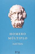 Ler Homero Múltiplo. Ensaios Sobre a Épica Grega, do autor André Malta