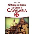 Ler As Origens e a História das Ordens de Cavalaria, do autor Kevin L. Gest Ler As Origens e a História das Ordens de Cavalaria, do autor Kevin L. Gest
